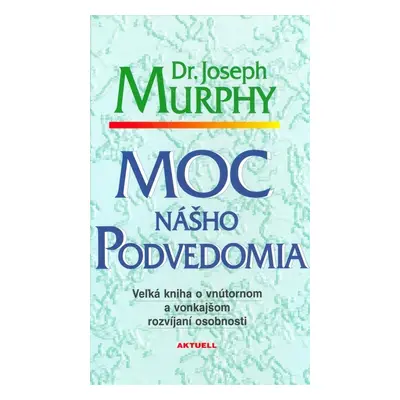 Moc nášho podvedomia - Dr. Joseph Murphy