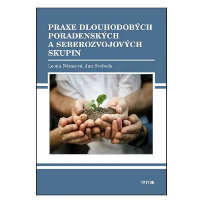 Praxe dlouhodobých poradenských a seberozvojových skupin - Leona Němcová