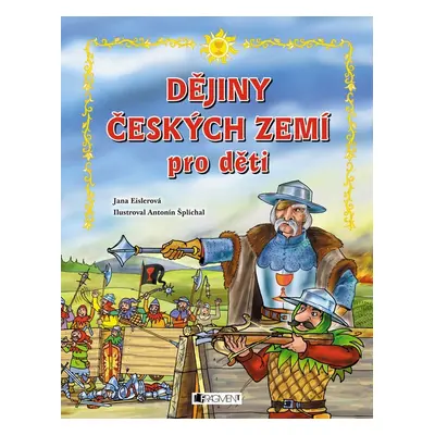 Dějiny českých zemí – pro děti - Jana Eislerová