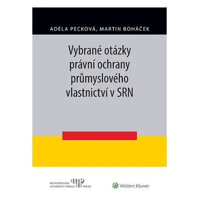 Vybrané otázky právní ochrany průmyslového vlastnictví v SRN - Martin Boháček