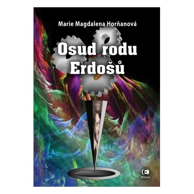 Osud rodu Erdošů - Marie Magdalena Horňanová