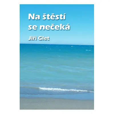 Na štěstí se nečeká - Jiří Glet