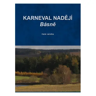 Karneval nadějí - básně - Karel Janotka