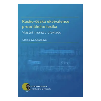 Rusko-česká ekvivalence propriálního lexika - Stanislava Špačková