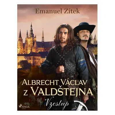 Albrecht Václav z Valdštejna – 1. díl: Vzestup - Emanuel Zítek