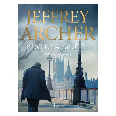 Kdo neriskuje… - Jeffrey Archer