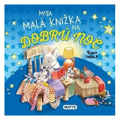 Moja malá knižka na dobrú noc - Tony Wolf