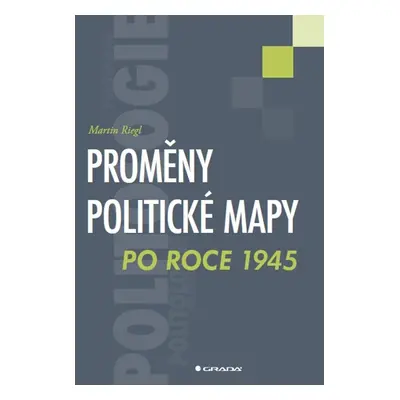 Proměny politické mapy po roce 1945 - Martin Riegl