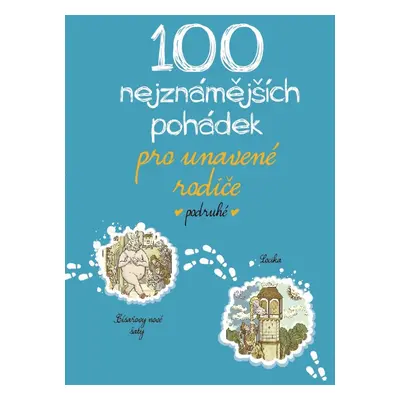 100 nejznámějších pohádek pro unavené rodiče podruhé - kolektiv