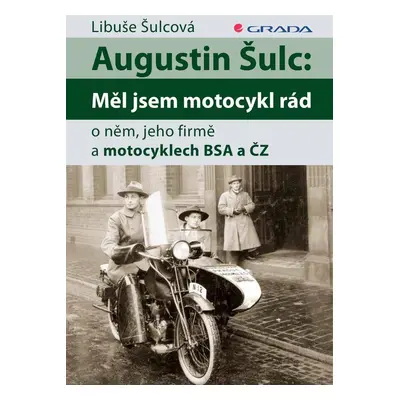 Augustin Šulc: Měl jsem motocykl rád - Libuše Šulcová