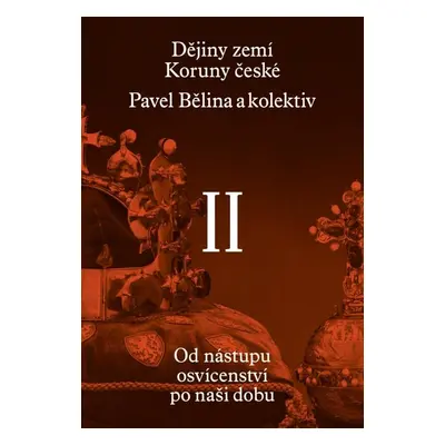 Dějiny zemí Koruny české II. díl - Pavel Bělina