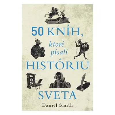 50 kníh, ktoré písali históriu sveta - Daniel Smith