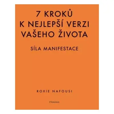 7 kroků k nejlepší verzi vašeho života - Roxie Nafousi