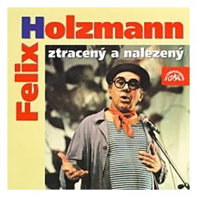 Felix Holzmann ztracený a nalezený - Felix Holzmann