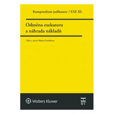 Kompendium judikatury Odměna exekutora a náhrada nákladů - Blanka Havlíčková