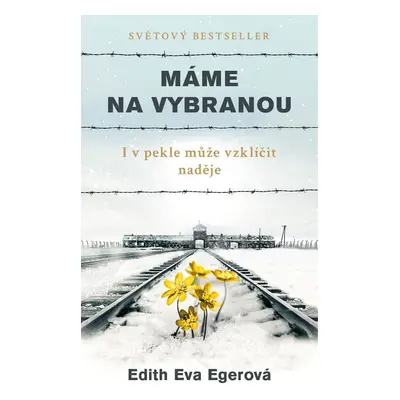 Máme na vybranou - Edith Eger