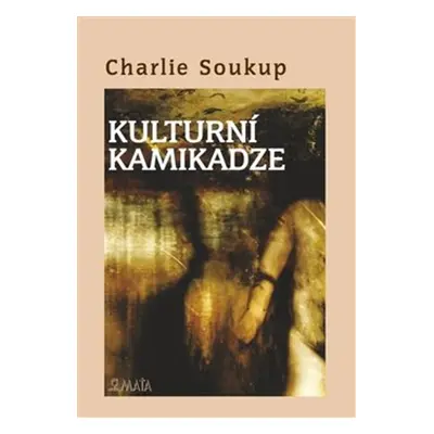 Kulturní kamikadze - Charlie Soukup