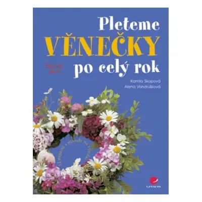 Pleteme věnečky po celý rok - Alena Vondrušková