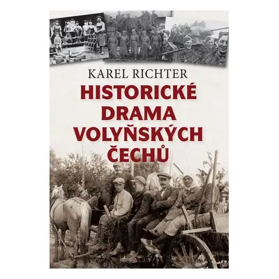 Historické drama volyňských Čechů - Karel Richter