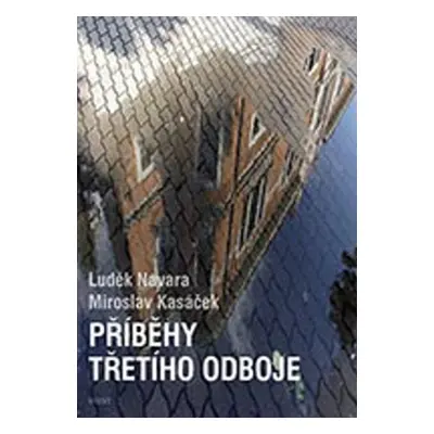 Příběhy třetího odboje - Miroslav Kasáček