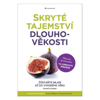 Skryté tajemství dlouhověkosti - Steven R. Gundry