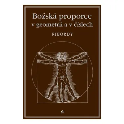 Božská proporce v geometrii a číslech - Léonard Ribordy