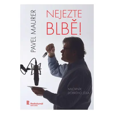 Nejezte blbě! - Pavel Maurer