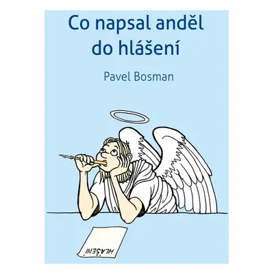 Co napsal anděl do hlášení - Pavel Bosman