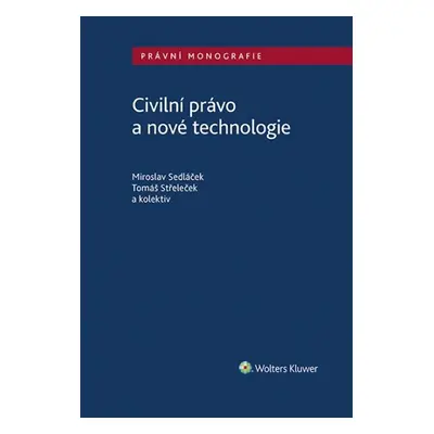 Civilní právo a nové technologie - Miroslav Sedláček