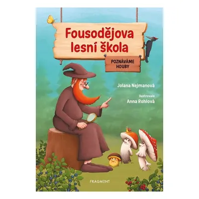 Fousodějova lesní škola – Poznáváme houby - Jolana Nejmanová