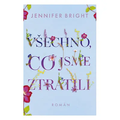 Všechno, co jsme ztratili - Jennifer Bright