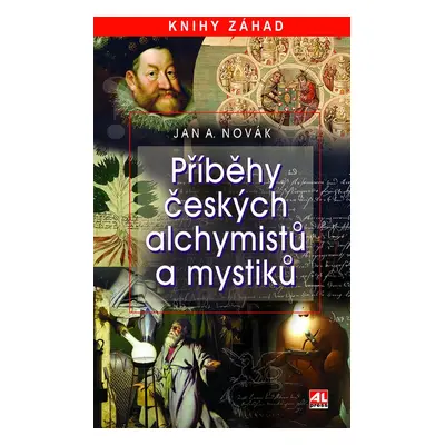 Příběhy českých alchymistů a mystiků - Jan A. Novák