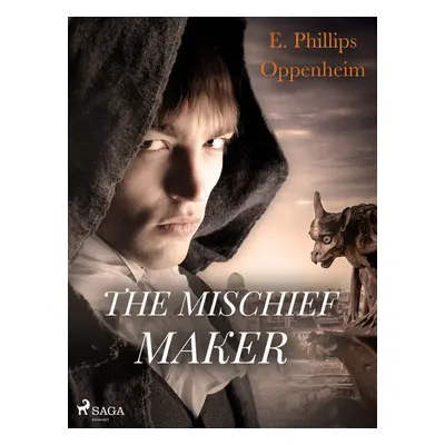 The Mischief-Maker - Edward Phillips Oppenheim