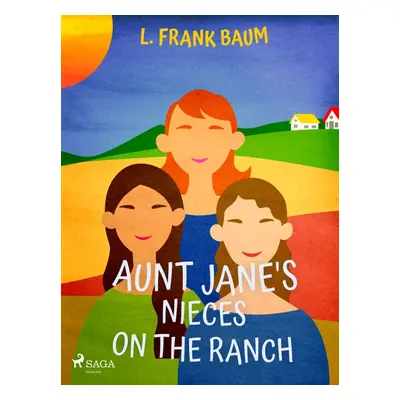 Aunt Jane's Nieces on the Ranch - L. Frank Baum