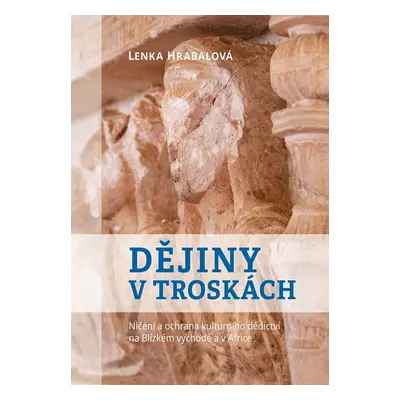 Dějiny v troskách - Lenka Hrabalová