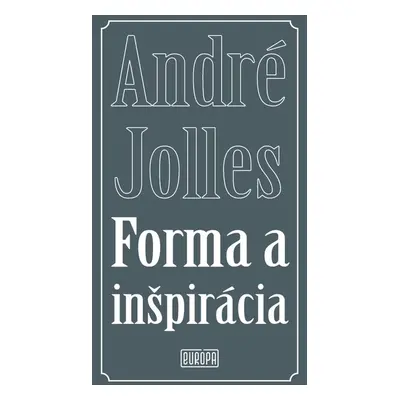 Forma a inšpirácia - André Jolles