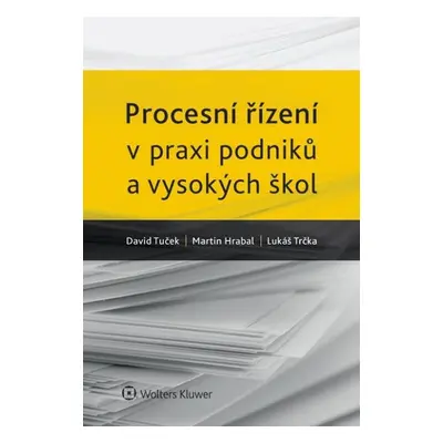 Procesní řízení v praxi podniků a vysokých škol. - Lukáš Trčka