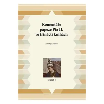 Komentáře papeže Pia II. ve třinácti knihách - Jan Stejskal