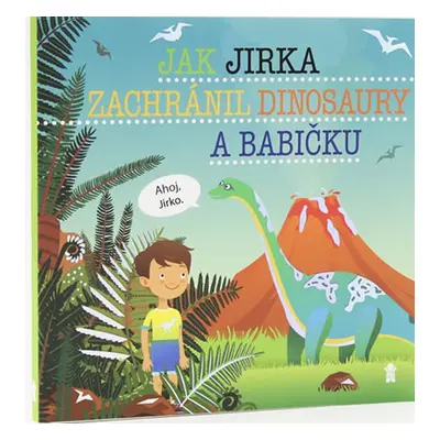 Jak Jirka zachránil dinosaury a babičku - Šimon Matějů