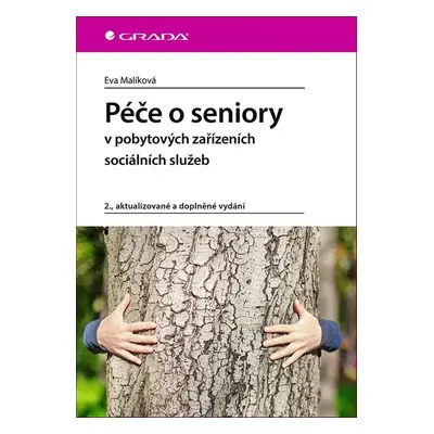 Péče o seniory v pobytových zařízeních sociálních služeb - Eva Malíková