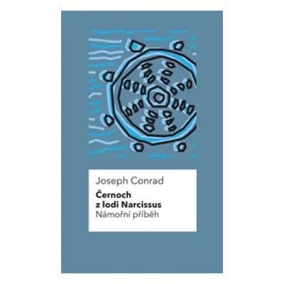 Černoch z lodi Narcissus Námořní příběh - Joseph Conrad