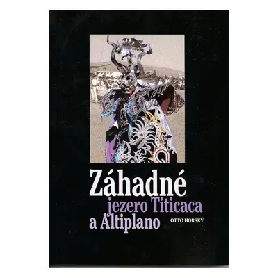 Záhadné jezero Titicaca a Altiplano - Otto Horský