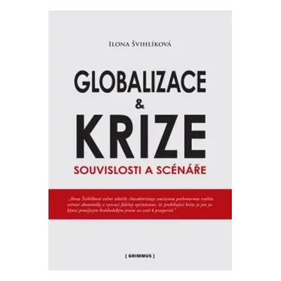 Globalizace a krize - Ilona Švihlíková