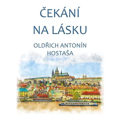 Čekání na lásku - Oldřich Antonín Hostaša