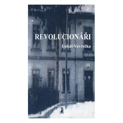 Revolucionáři - Lukáš Vavrečka