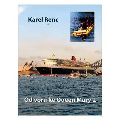 Od voru ke Queen Mary 2 - Karel Renc