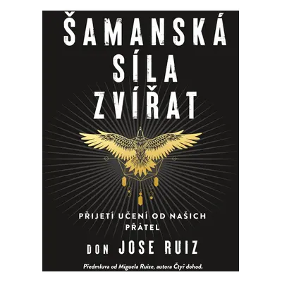 Šamanská síla zvířat - Don Jose Ruiz