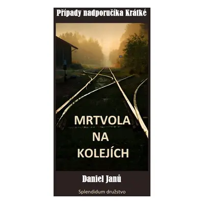 Mrtvola na kolejích - Daniel Janů