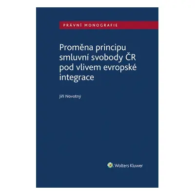 Proměna principu smluvní svobody v ČR - JUDr. Jiří Novotný