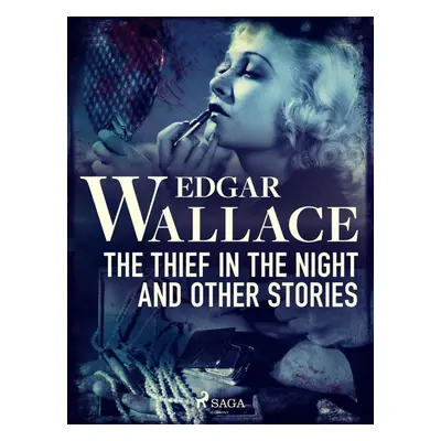 The Thief in the Night and Other Stories - Edgar Wallace